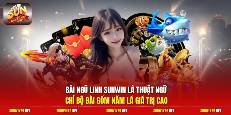Bài Ngũ Linh SUNWIN – Đỉnh Cao Của Game Xanh Chín 2026 12 Sunwin Bài Ngũ Linh SUNWIN là thuật ngữ chỉ bộ bài gồm năm lá giá trị cao