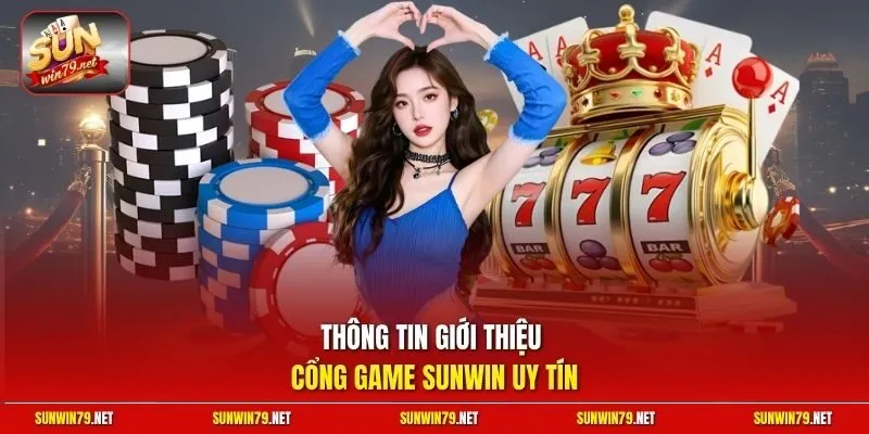 Sunwin ⭐️ Link Tải Sun.win Chính Thức Mới Nhất 06/2026 17 Sunwin Thông tin giới thiệu cổng game SUNWIN uy tín