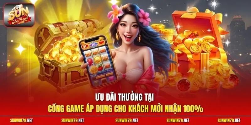Sunwin ⭐️ Link Tải Sun.win Chính Thức Mới Nhất 06/2026 25 Sunwin Ưu đãi thưởng tại cổng game áp dụng cho khách mới nhận 100%